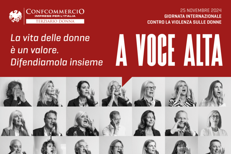 TERZIARIO DONNA CONFCOMMERCIO CONTRO LA VIOLENZA SULLE DONNE: “LA VITA DELLE DONNE È UN VALORE. DIFENDIAMOLA INSIEME A VOCE ALTA”