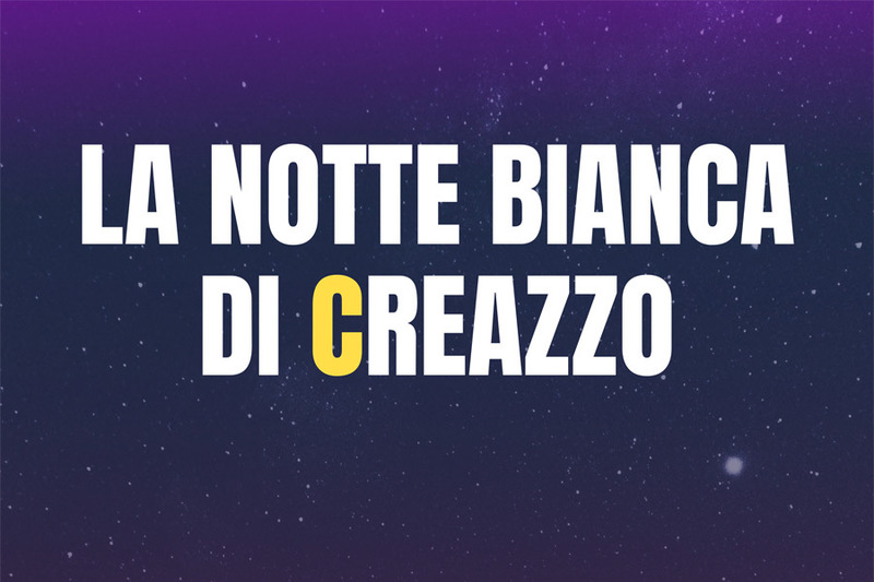 SABATO 21 GIUGNO TORNA LA NOTTE BIANCA DI CREAZZO SABATO 21 GIUGNO TORNA LA NOTTE BIANCA DI CREAZZO